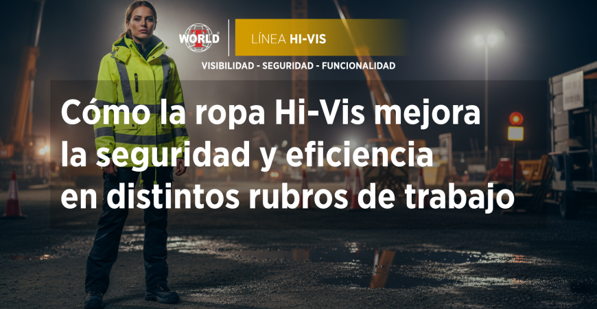 Cómo la ropa Hi-Vis mejora la seguridad y eficiencia en distintos rubros industriales